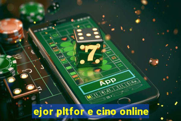 ejor pltfor e cino online